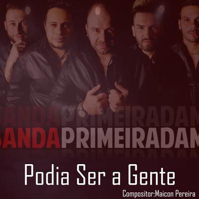 Podia Ser a Gente By Banda Primeira Dama's cover