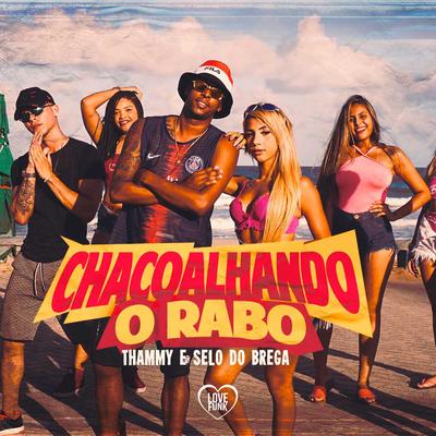 Chacoalhando o Rabo By Thammy, Selo do Brega, Love Funk's cover