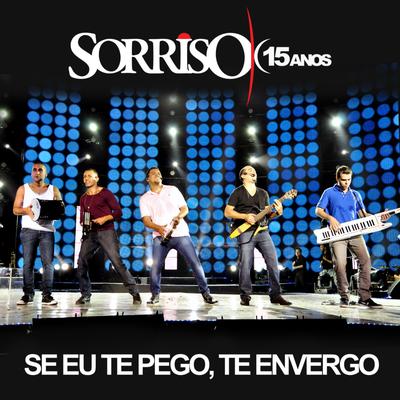 Se Eu Te Pego, Te Envergo By Sorriso Maroto's cover