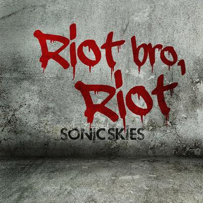 Riot Bro, Riot By Sonic Skies's cover