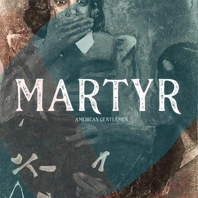 Martyr By American Gentlemen's cover