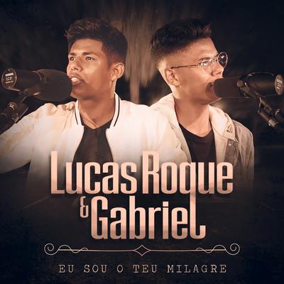 Eu Sou o Teu Milagre By Lucas Roque e Gabriel's cover
