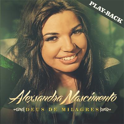 Ele Veio (Playback) By Alexsandra Nascimento's cover