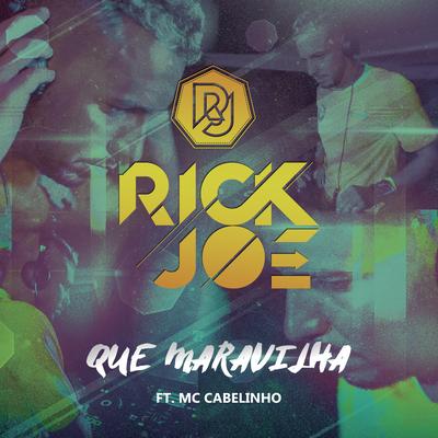 Que Maravilha (Remix) By Rick Joe, MC Cabelinho's cover