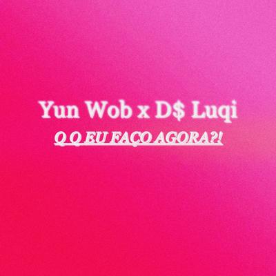 Q Q Eu Faço Agora?! By Yun Wob, D$ Luqi's cover