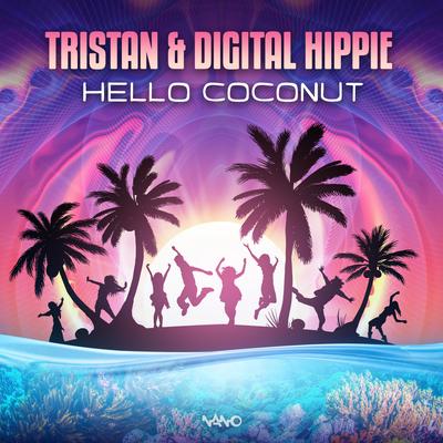 Hello Coconut (Original Mix) By Digital Hippie, Digital Hippie, Tristan's cover