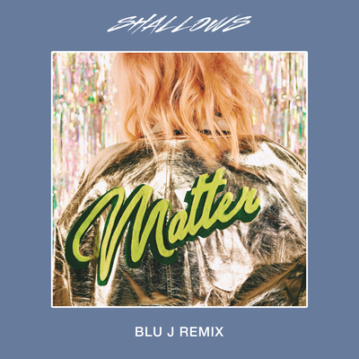 Matter (Blu J Remix) By Shallows, BLU J's cover