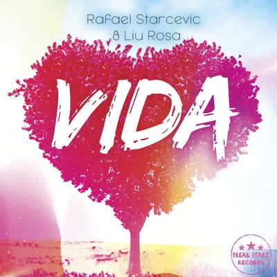 VIDA (Radio Edit) By Rafael Starcevic, Liu Rosa's cover