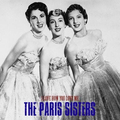 I Love How You Love Me (Remastered) By The Paris Sisters's cover