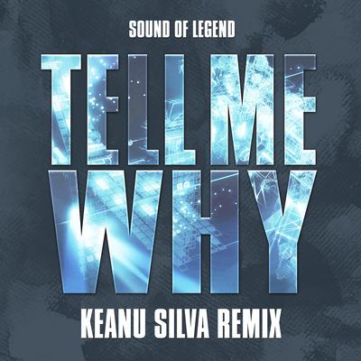 Tell Me Why (Keanu Silva Remix) By Sound of Legend, Keanu Silva's cover