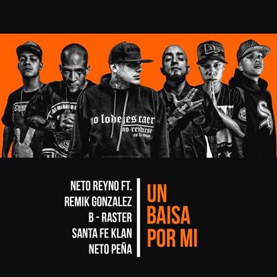 Un Baisa por Mi (feat. Remik Gozalez & Santa Fe Klan) By Neto Reyno, B-Raster, Neto Peña, Remik Gozalez, Santa Fe Klan's cover