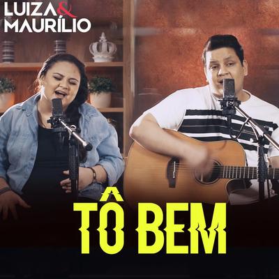 Tô Bem (Acústico) By Luíza & Maurílio's cover