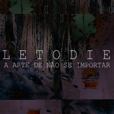 A Arte de Não Se Importar By LetoDie's cover