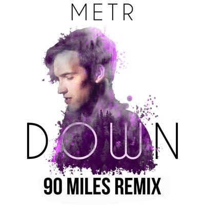 Down (90 Miles Remix) By metr, 90 Miles's cover