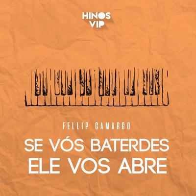 Se Vós Baterdes, Ele Vos Abre By Hinos Vip, Fellip Camargo's cover