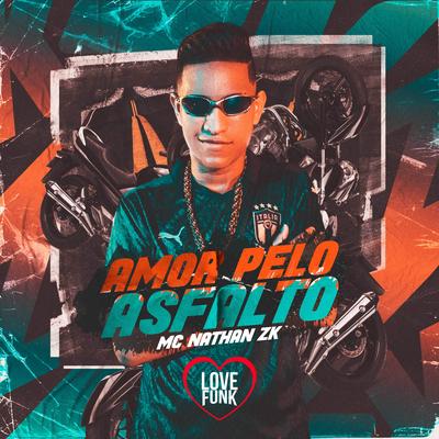 Amor pelo Asfalto By Mc Nathan ZK's cover