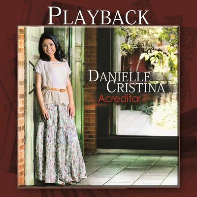 Eu Acredito (Playback) By Danielle Cristina's cover