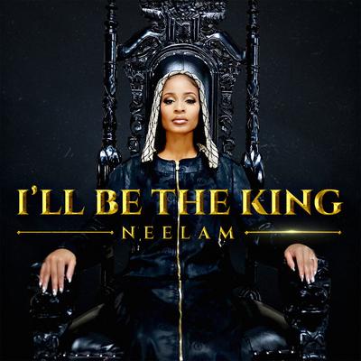 I'll Be The King By Neelam's cover