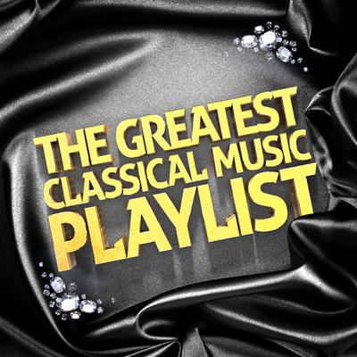 The Greatest Classical Music Playlist's cover