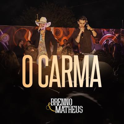 O Carma (Ao Vivo) By Brenno & Matheus's cover