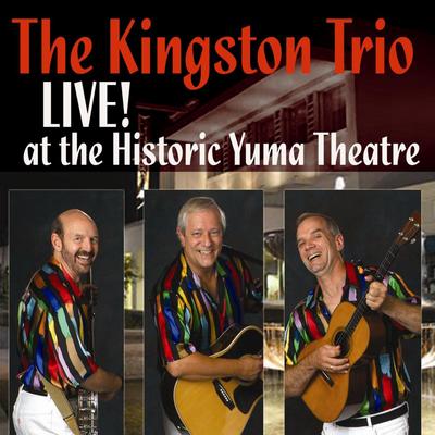 The Kingston Trio Live At The Historic Yuma Theatre's cover