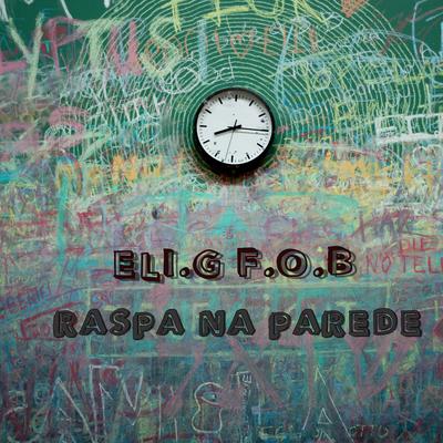 Raspa Na Parede By Eli.G F.O.B's cover