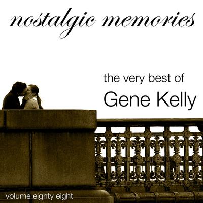 Nostalgic Memories-The Very Best of Gene Kelly-Vol. 88's cover