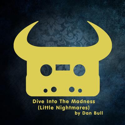 Dive into the Madness (Little Nightmares) By Dan Bull's cover