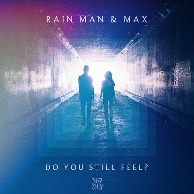 Do You Still Feel? By Rain Man, MAX's cover