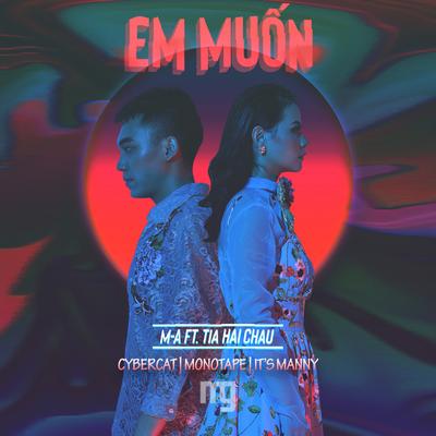 Em Muon (It's Manny Remix) By M.A., Tia Hai Chau, IT'S MANNY's cover