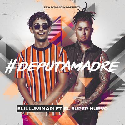 #Deputamadre By Elilluminari, Elilluminari & El Super Nuevo's cover