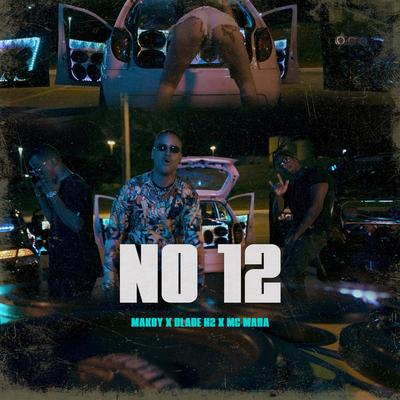 No 12 By Makoy, Blade H2, Mc Maha's cover