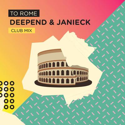 To Rome (Club Mix) By Deepend, Janieck's cover