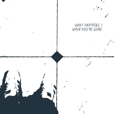 What Happens When You're Gone By tokyo marui's cover