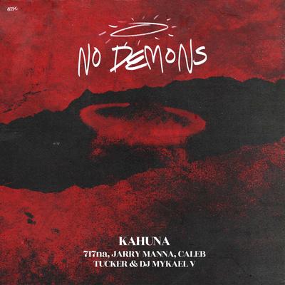 No Demons By Kahuna, 717na, Jarry Manna, Caleb Tucker, DJ Mykael V's cover