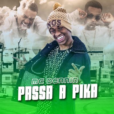 Passa a Pika By MC Dennin's cover