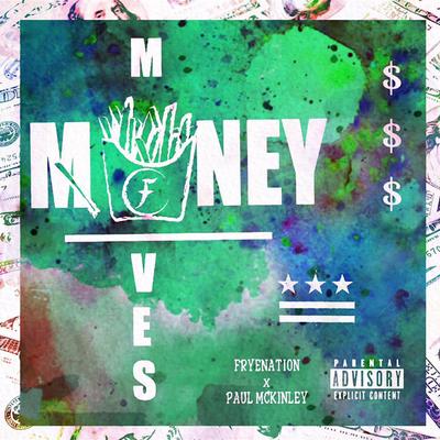 Money Moves By Fryenation, Paul McKINLEY's cover