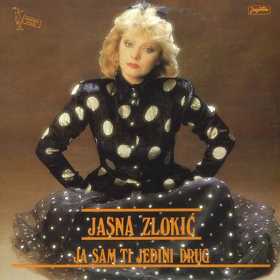 Ja Sam Ti Jedini Drug By Jasna Zlokić's cover