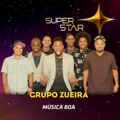 Música Boa (Superstar) By Grupo Zueira's cover