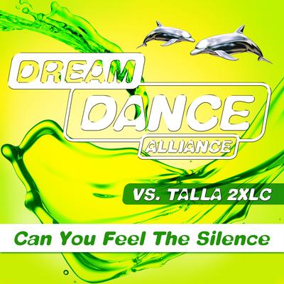 Can You Feel the Silence (Extended) By Dream Dance Alliance, Talla 2XLC's cover