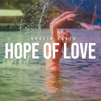 Hope Of Love By Arozin Sabyh's cover