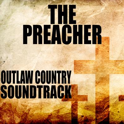 The Preacher: Outlaw Country Soundtrack's cover