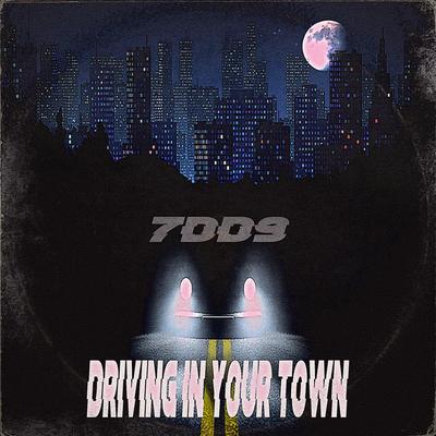 Driving in your Town By 7DD9's cover