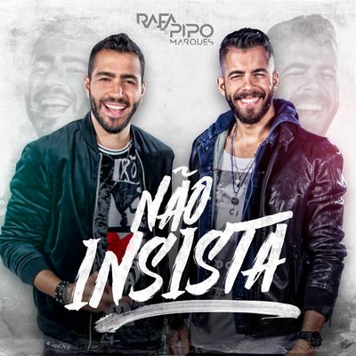 Não Insista By Rafa & Pipo Marques's cover