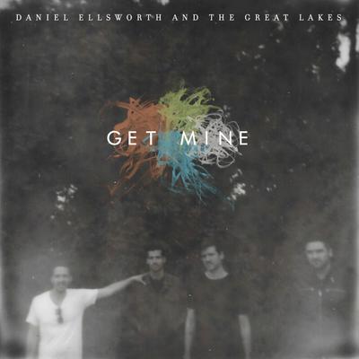 Get Mine By Daniel Ellsworth & The Great Lakes's cover