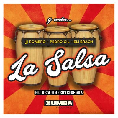 La Salsa (Eli Brach Afro Tribe Mix) By Pedro Gil, JJ Romero, Pedro Gil, Eli Brach's cover