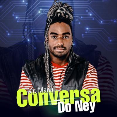 Conversa do Ney By Mc Maha's cover