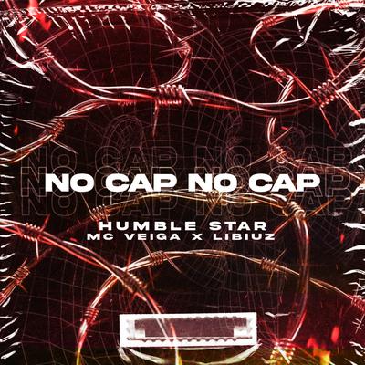 No Cap no Cap By Humble Star, MC Veiga, Libiuz's cover