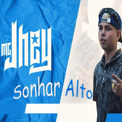 Sonhar Alto By Mc Jhey's cover