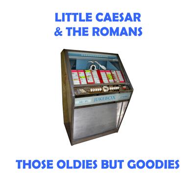 Those Oldies But Goodies By Little Caesar & The Romans's cover